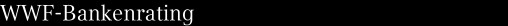 WWF-Bankenrating