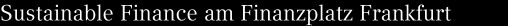 Sustainable Finance am Finanzplatz Frankfurt 