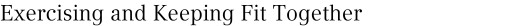 Exercising and Keeping Fit Together