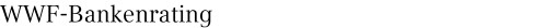 WWF-Bankenrating