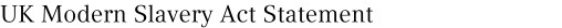 UK Modern Slavery Act Statement