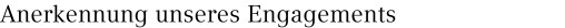 Anerkennung unseres Engagements