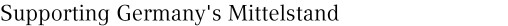 Supporting Germany's Mittelstand