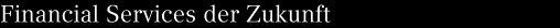 Financial Services der Zukunft