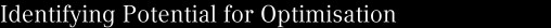 Identifying Potential for Optimisation
